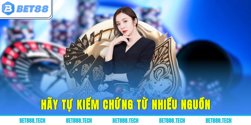 Hãy tự kiểm chứng từ nhiều nguồn