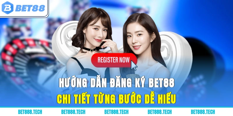 Hướng Dẫn Đăng Ký Bet88 Chi Tiết Từng Bước Dễ Hiểu