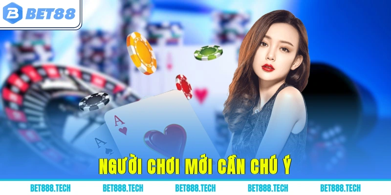 Người chơi mới cần chú ý