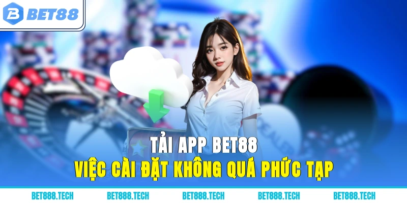 Tải app Bet88 - Việc cài đặt không quá phức tạp